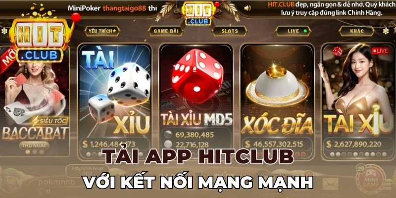 Tải app Hitclub với kết nối mạng mạnh