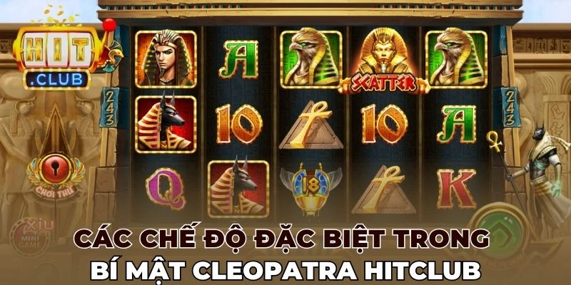 Các chế độ đặc biệt Bí mật cleopatra Hitclub