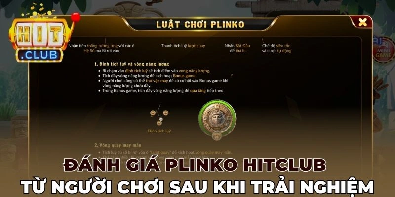Đánh giá Plinko Hitclub từ người chơi sau khi trải nghiệm