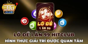 Các phương án đặt cược Lô đề 1 ăn 99 Hitclub