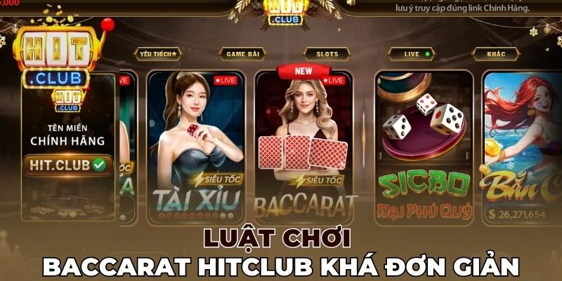 Luật chơi Baccarat Hitclub khá đơn giản
